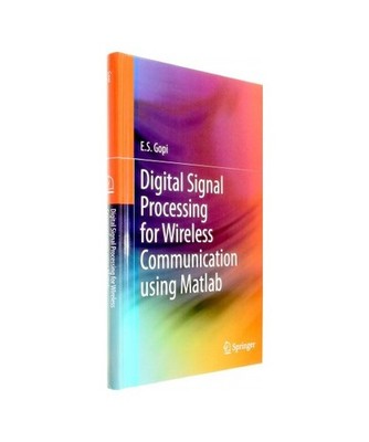 Digital Signal Processing for Wireless Communication using Matlab, E. S. Gopi