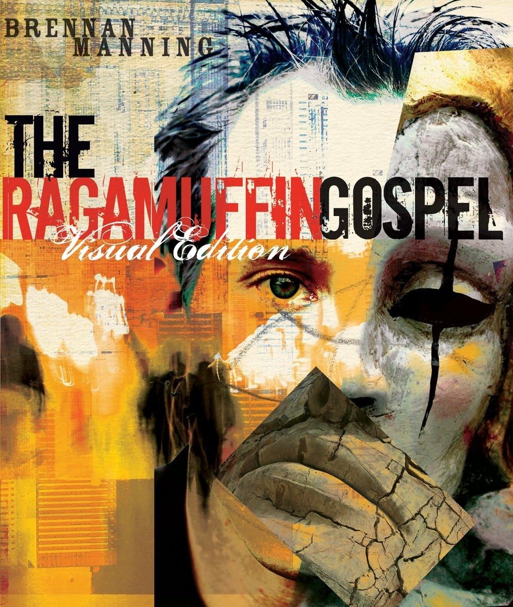 The Ragamuffin Gospel Visual Edition: Good News for the Bedraggled, Beat-Up,...
