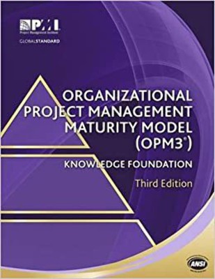Organizational Project Management Maturity Model (OPM3 ) Knowledge Foundati...