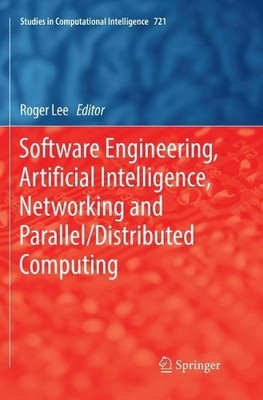Software Engineering, Artificial Intelligence, Networking and... - 9783319872216
