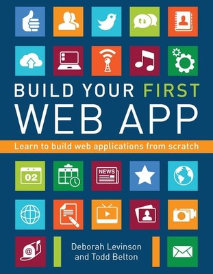Build Your First Web App: Learn to Build Web Applications from Scratch - Lev...