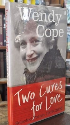 Two Cures for Love: Selected Poems 1979-2006 (Signed) : Wendy Cope