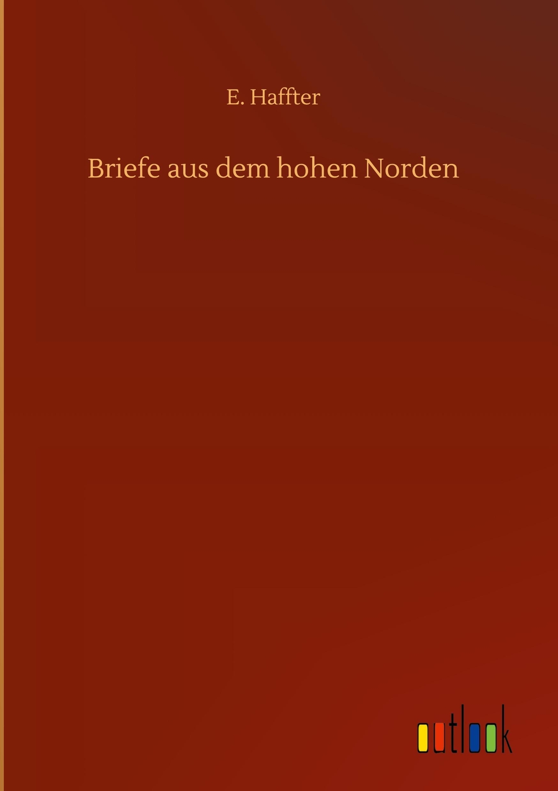 Briefe Aus Dem Hohen Norden, E. Haffter