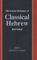 The Concise Dictionary Of Classical Hebrew Revised David J. A. Clines