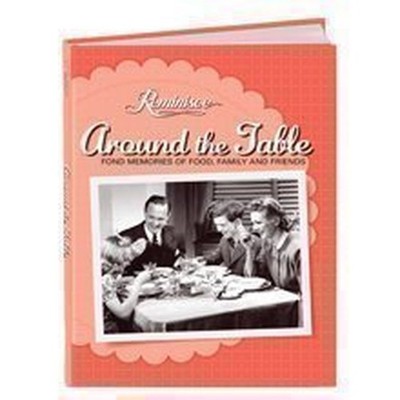 Reminisce Around the Table Fond Memeories of Food, F...