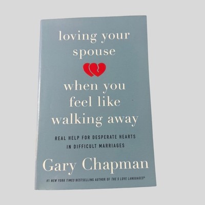 Loving Your Spouse When You Feel Like Walking Away Gary Chapman Book
