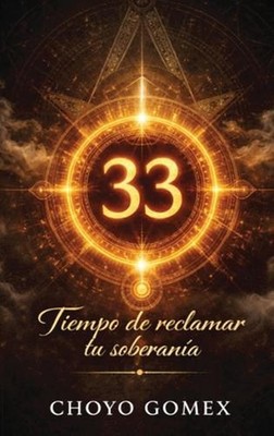 33 Tiempo de reclamar tu soberania by Choyo Gomex (Spanish) Hardcover Book