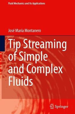 Tip Streaming of Simple and Complex Fluids José María Montanero