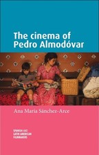 The cinema of Pedro Almodvar by Ana Mar?a Sanchez-Arce (English) Paperback Book
