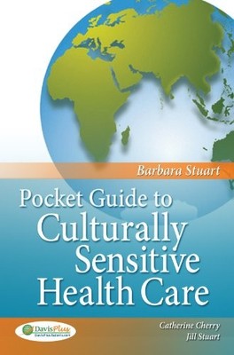 POCKET GUIDE TO CULTURALLY SENSITIVE HEALTH CARE By Barbara Stuart & Jill Stuart