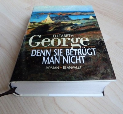 Denn sie betrügt man nicht Roman von Elizabeth George Blanvalet Verlag