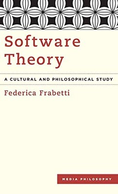 Frabetti - Software Theory   A Cultural and Philosophical Study - hard - X555z