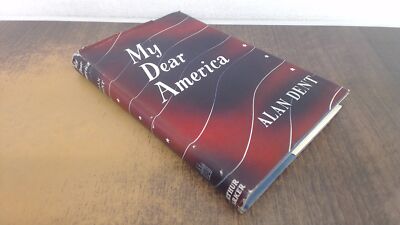 			My Dear America, Alan Dent, Arthur Barker, 1954, Hardcover		