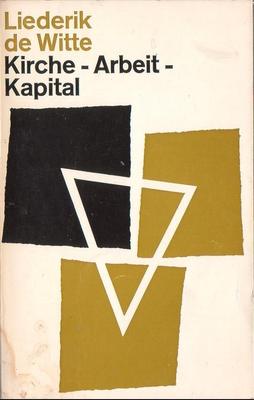 Liederik de Witte: Kirche-Arbeit-Kapital (N) 