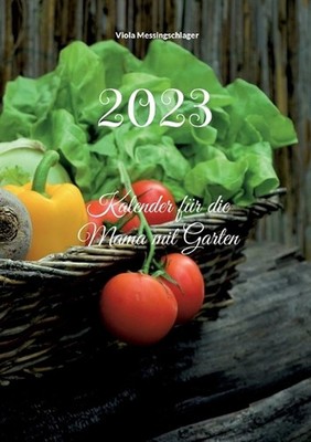 2023: Kalender f?r die Mama mit Garten by Viola Messingschlager (German) Paperba