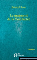 BéAtrix Ulysse | Le Manuscrit De La Voie Lactee | Taschenbuch | FranzöSisch