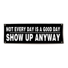 Motivational Gym Flag Banner "Not Every Is A Good Day Show Up Anyway" Home Gy...