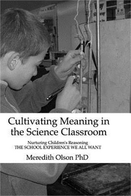 Cultivating Meaning in the Science Classroom: Nurturing Children's Reasoning THE