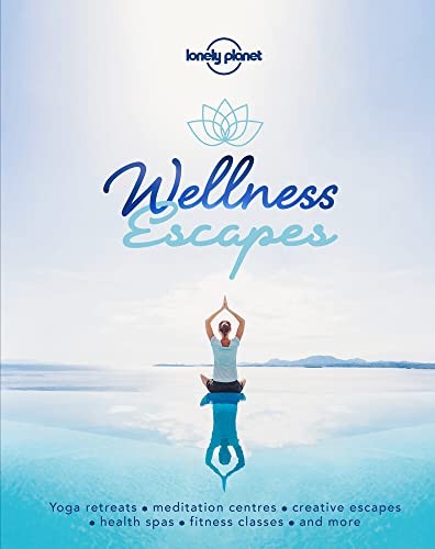 Wellness Escapes (Lonely Planet),Lonely Planet
