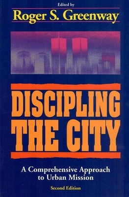 Discipling the City: A Comprehensive Approach to Urb...