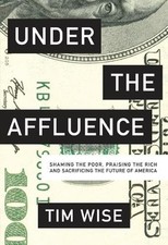 Under the Affluence: Shaming the Poor, Praising the Rich and Sacrificing the Fu