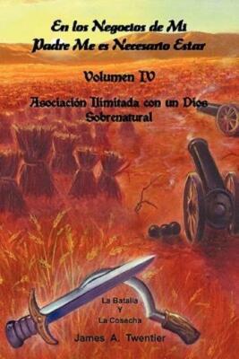En Los Negocios De Mi Padre Me Es Necesario Estar: Volumen Iv Asociacion Il...