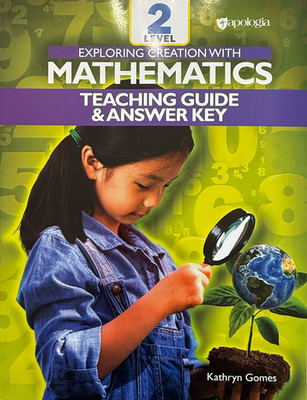 Mathematics Level 2 Teaching Guide & Answer Key Exploring Creation Apologia