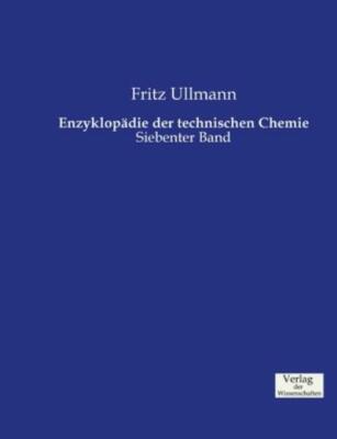 Enzyklop?Die Der Technischen Chemie: Siebenter Band