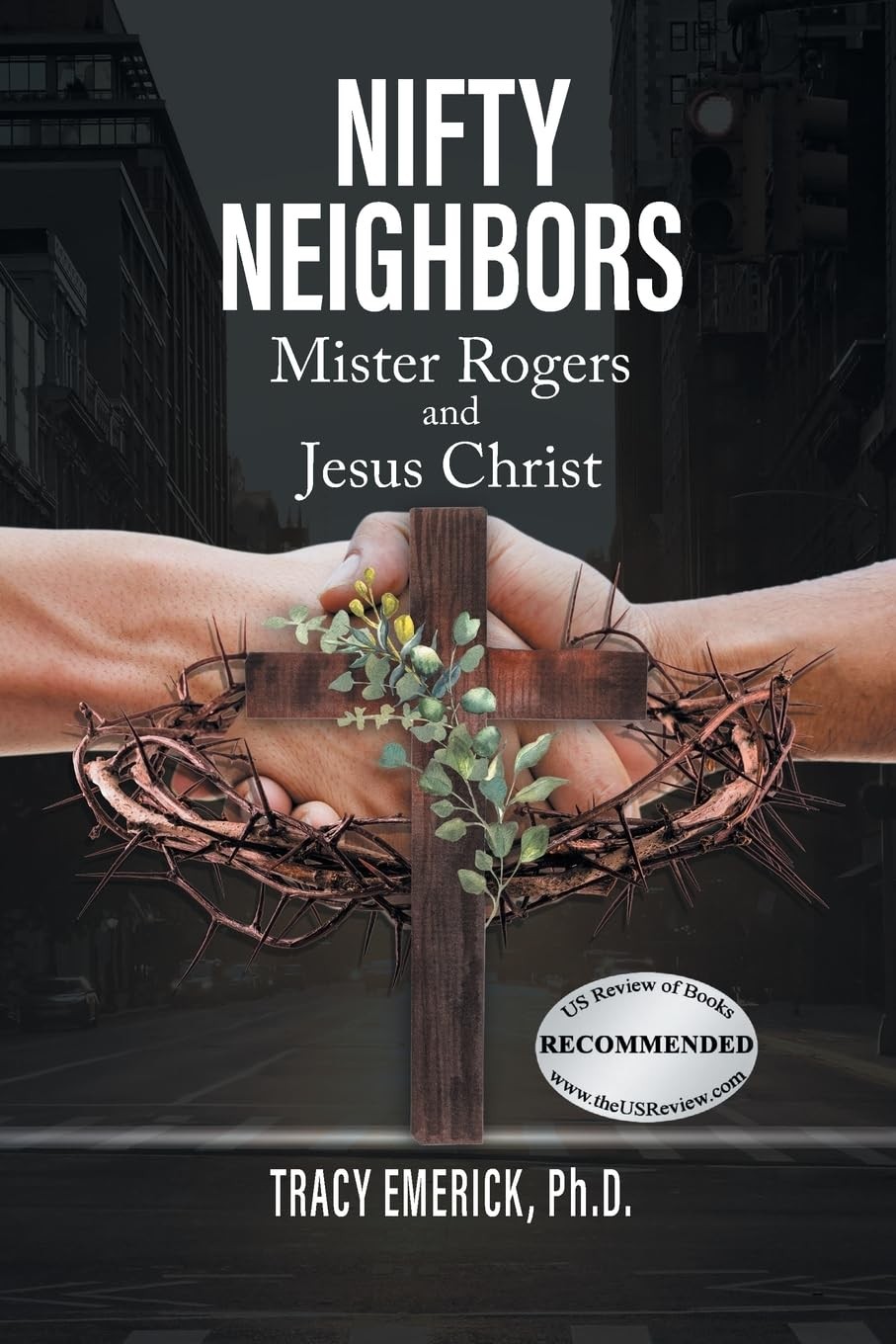 Nifty Neighbors Mister Rogers & Jesus Christ - Tracy Emerick - Paperback - New