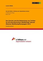 Der Einsatz Und Die Bedeutung Von Twitter Im Us-Amerikanischen Wahlkampf. Barack