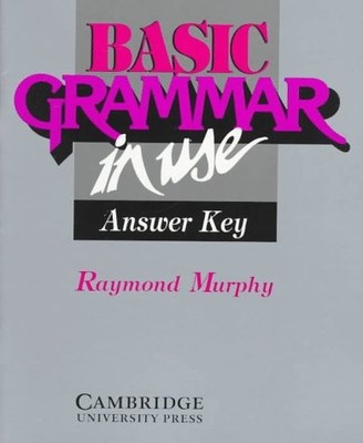 BASIC GRAMMAR IN USE ANSWER KEY: REFERENCE AND PRACTICE By Raymond Murphy *VG+*