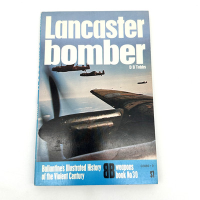 Lancaster Bomber Ballantine's Illustrated History Weapons Book No 30 D B Tubbs