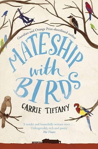Mateship with Birds by Carrie Tiffany NEW (Paperback)  Contemporary Fiction Book