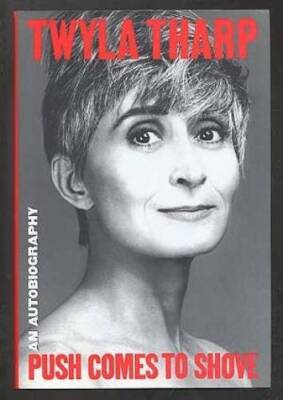 Push Comes to Shove: An Autobiography - Hardcover By Tharp, Twyla - VERY GOOD