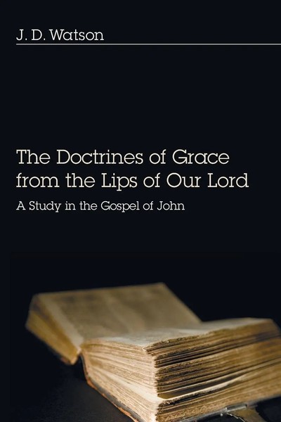 The Doctrines Of Grace From The Lips Of Our Lord J. D. Watson Taschenbuch 2012-image