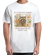 If I Ever Get Rabies You're High On My Biting List Funny Adult S-4XL T-Shirt