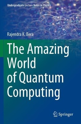 The Amazing World of Quantum Computing - 9789811524738