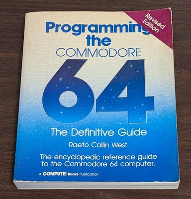 1985 Programming the Commodore 64 Definitive Guide 6502 Assembly Language R.West