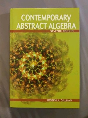 Contemporary Abstract Algebra Seventh (7th) edition, Gallian, VERY GOOD