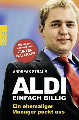 Aldi Manager packt aus: Arbeitsbedingungen & Kultur Rowohlt TB