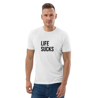 Life Sucks T-Shirt Unisex | S, M, L, XL | weiß