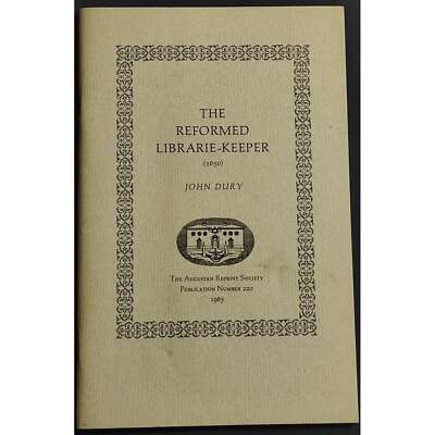 The Reformed Librarie-Keeper (1650) - J. Dury - Reprint 1983