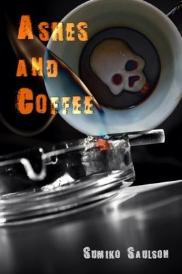 ASHES AND COFFEE By Sumiko Saulson **BRAND NEW**
