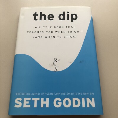 The Dip A Little Book That Teaches You When To Quit (And When To Stick) 5167