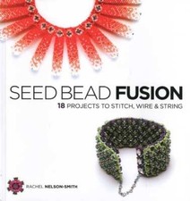 Seed Bead Fusion - Beading, wire & string book