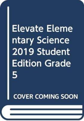 ELEVATE ELEMENTARY SCIENCE 2019 STUDENT EDITION GRADE 5 - Paperback - VERY GOOD