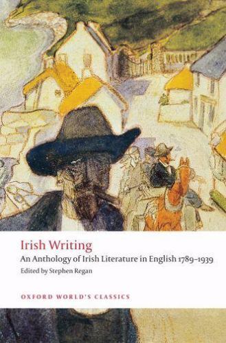 Irish Writing : An Anthology of Irish Literature in English 1789-1939 by ...