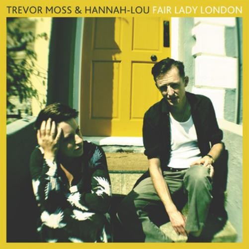 Альбом Trevor Moss & Hannah-Lou Fair Lady London (CD)