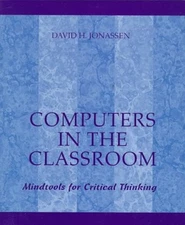Computers in the Classroom : Mindtools for Critical Thinking Davi