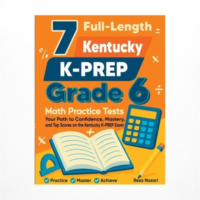 7 Full-Length Kentucky KSA Grade 6 Math Practice Tests: Your Path to Confiden...